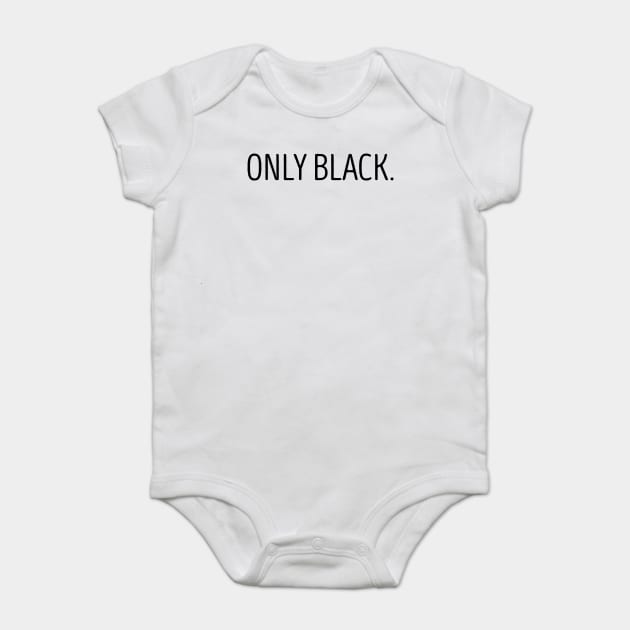 Only Black Baby Bodysuit by UrbanLifeApparel